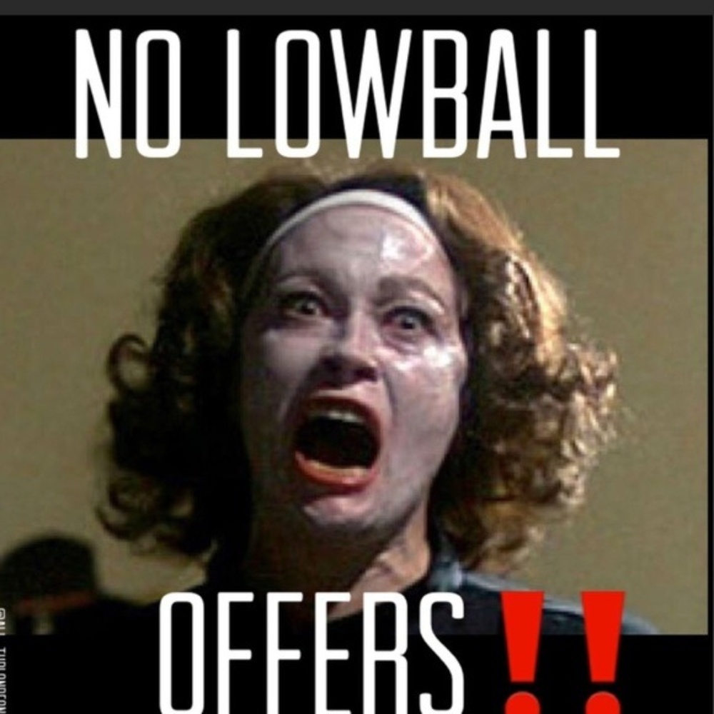 No Lowball Offers Please!